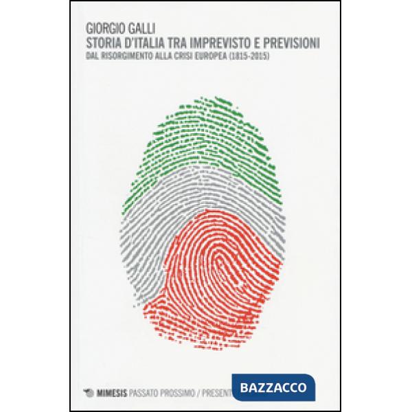 Storia d'Italia tra imprevisto e previsioni. Dal Risorgimento alla crisi europea
