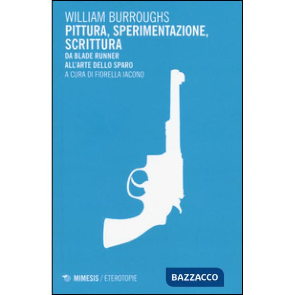 Pittura, sperimentazione, scrittura. Da Blade Runner all'arte dello sparo