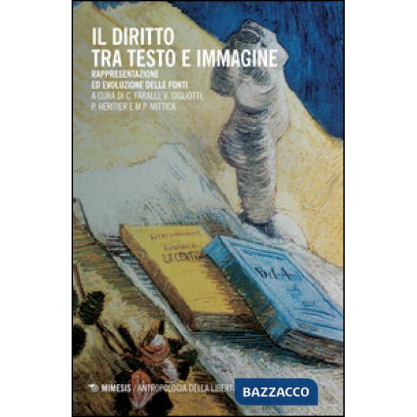 Diritto tra testo e immagine. Rappresentazione ed evoluzione delle fonti (Il)