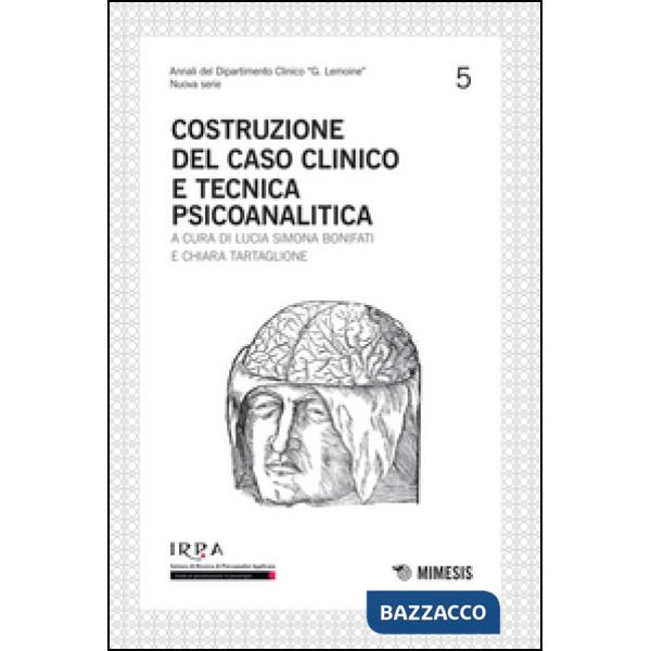 Costruzione del caso clinico e tecnica psicoanalitica