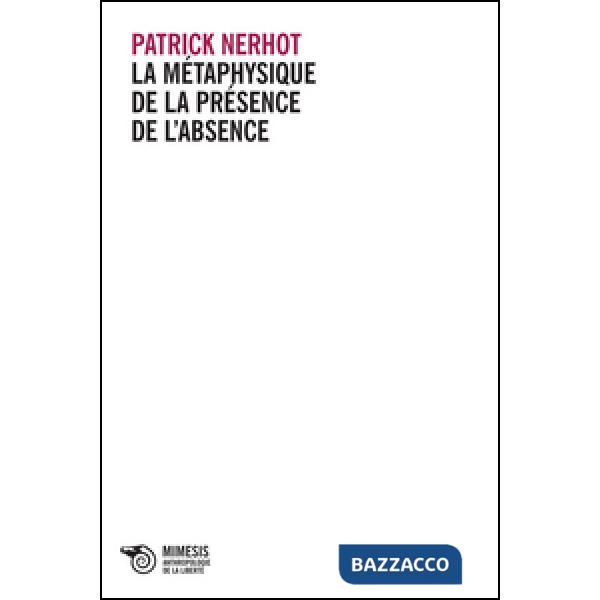 Métaphysique de la présence de l'absence (La)