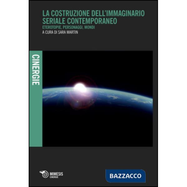 Costruzione dell'immaginario seriale contemporaneo. Eterotopie, personaggi, mond