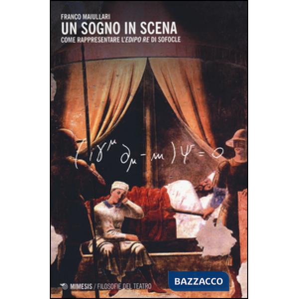 Sogno in scena. Come rappresentare l'«Edipo re» di Sofocle (Un)