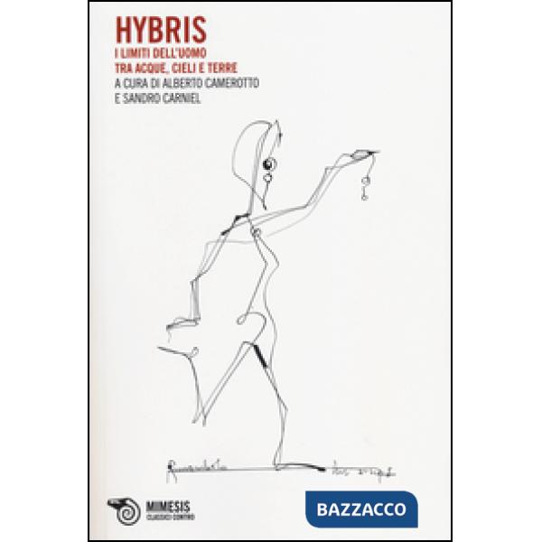 Hybris. I limiti dell'uomo tra acque, cieli e terre