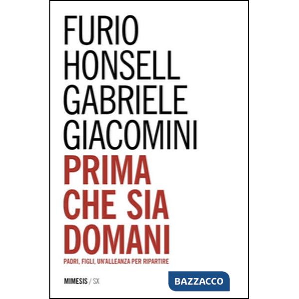 Prima che sia domani. Padri, figli, un'alleanza per ripartire