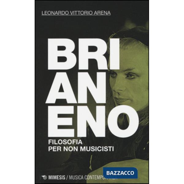 Brian Eno. Filosofia per non musicisti