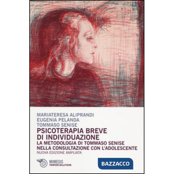 Psicoterapia breve d'individuazione. La metodologia di Tommaso Senise nella consultazione con l'adolescente