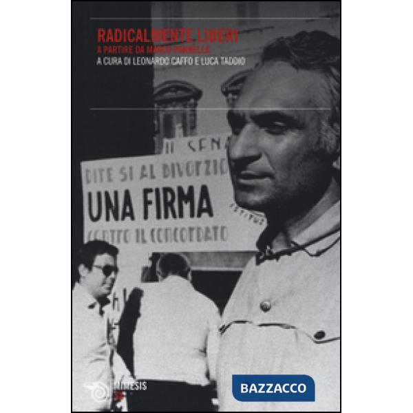 Radicalmente liberi. A partire da Marco Pannella