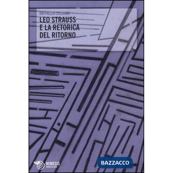 Leo Strauss e la retorica del ritorno