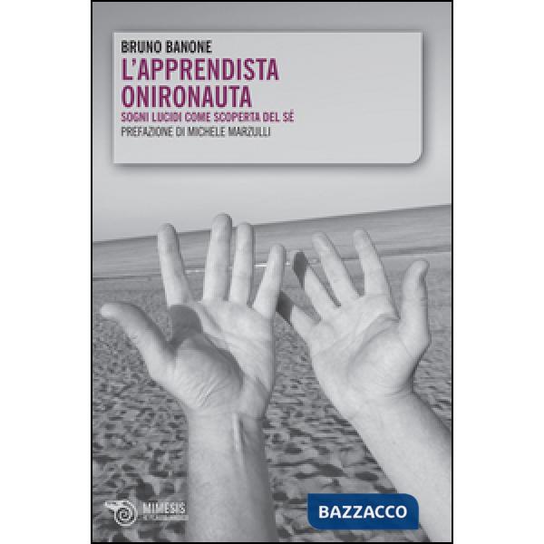 Apprendista onironauta. Sogni lucidi come scoperta del sé (L')