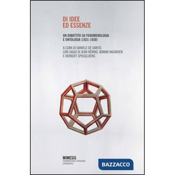 Di idee ed essenze. Un dibattito su fenomenologia e ontologia (1921-1930)