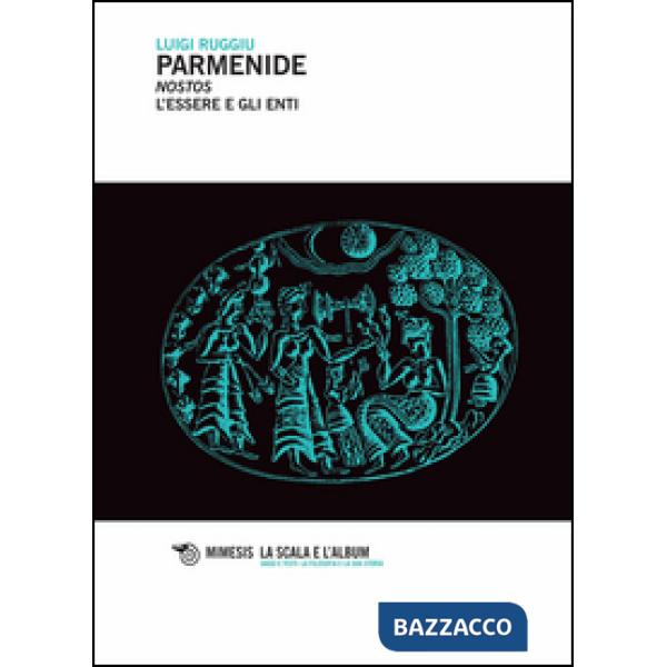Parmenide. Nostos. L'essere degli enti