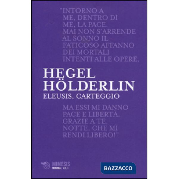 Eleusis, carteggio. Il poema filosofico del giovane Hegel e il suo epistolario con Hölderlin. Testo tedesco a fronte
