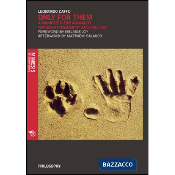Only for them. A manifesto for animality through philosophy and politics