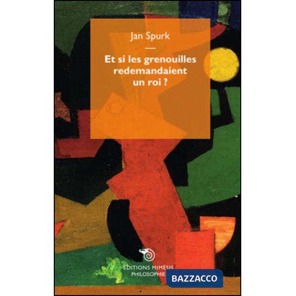 Et si les grenouilles redemandaient un roi?