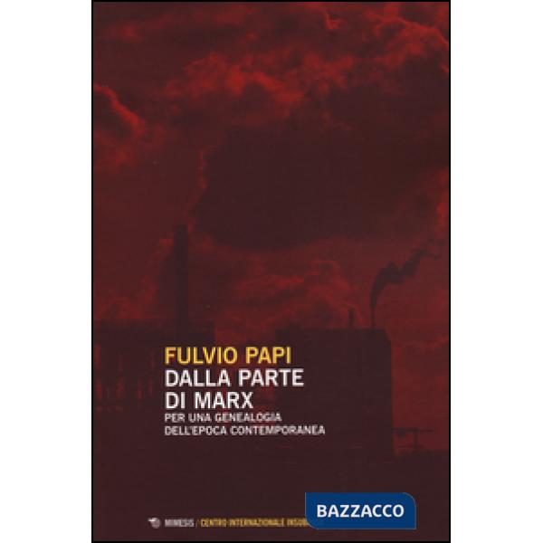 Dalla parte di Marx. Per una genealogia dell'epoca contemporanea