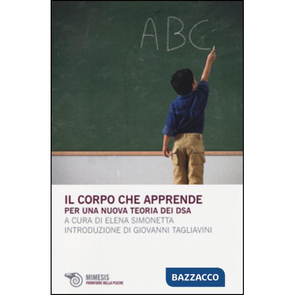 Corpo che apprende. Per una nuova teoria dei DSA (Il)