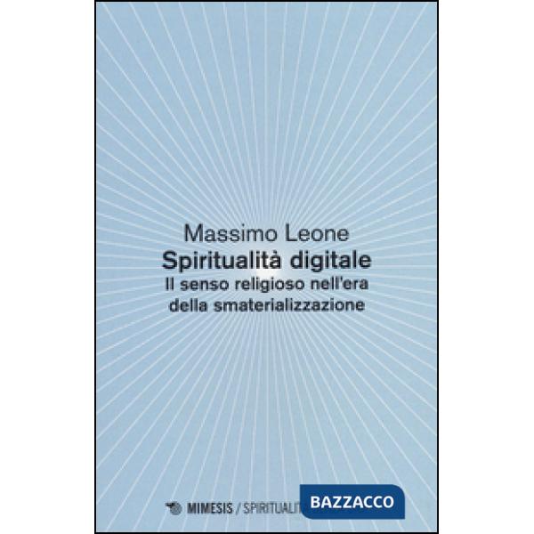 Spiritualità digitale. Il senso religioso nell'era della smaterializzazione