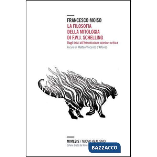 Filosofia della mitologia di F.W.J. Schelling. Dagli inizi all'introduzione storico-critica (La)