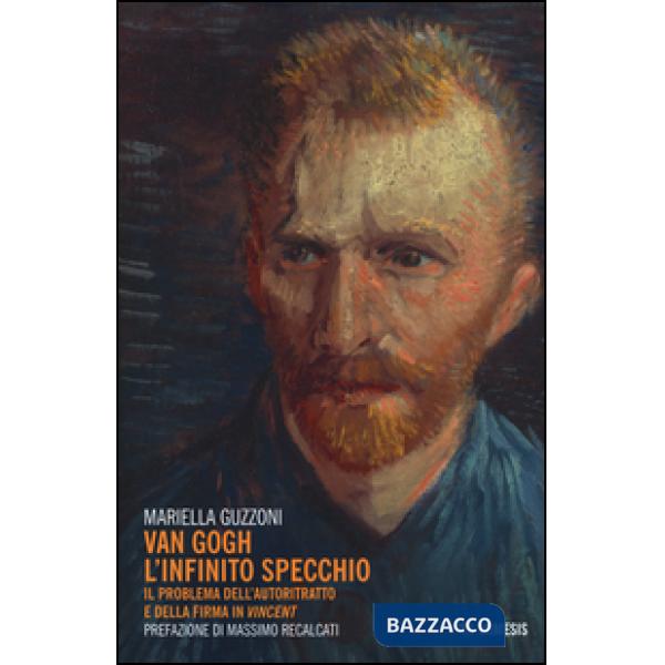 Van Gogh l'infinito specchio. Il problema dell'autoritratto e della firma in «Vi