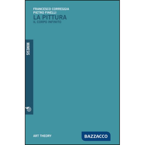 Pittura. Il corpo infinito (La)