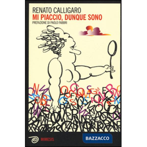 Mi piaccio, dunque sono