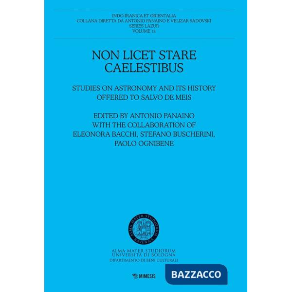 Non licet stare caelestibus. Studies on astronomy and its history offered to Salvo De Meis