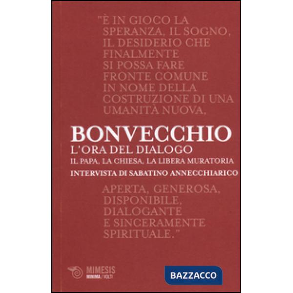 Ora del dialogo. Il papa, la Chiesa, la Libera Muratoria. Intervista di Sabatino Annecchiarico (L')