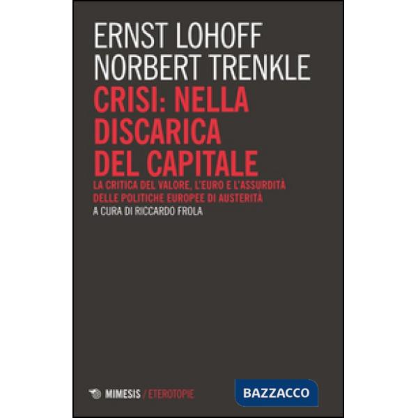 Crisi: nella discarica del capitale. La critica del valore, l'euro e l'assurdità delle politiche europee di austerità