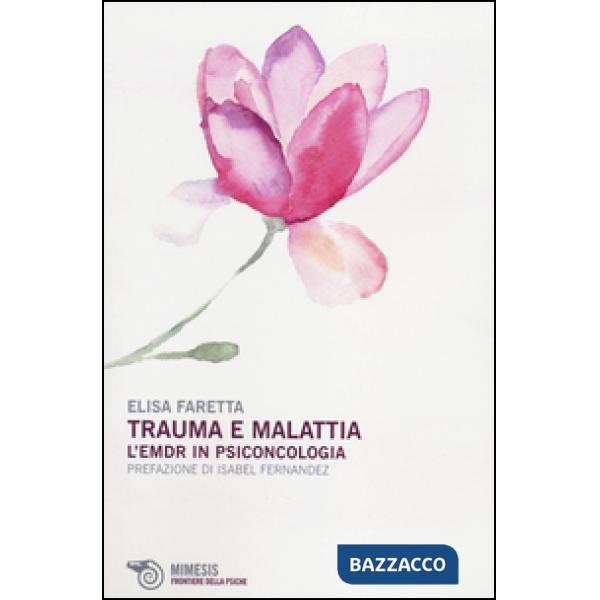 Trauma e malattia. L'EMDR in psiconcologia