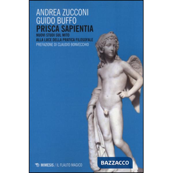 Prisca sapientia. Nuovi studi sul mito alla luce della pratica filosofale