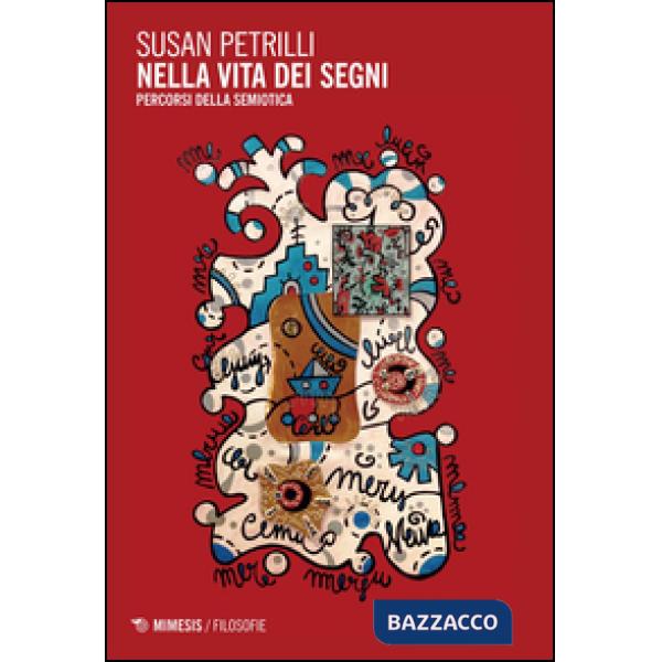 Nella vita dei segni. Percorsi della semiotica