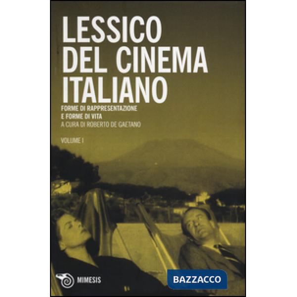 Lessico del cinema italiano. Forme di rappresentazione e forme di vita. Vol. 1
