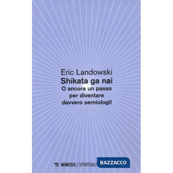 Shikata ga nai. O ancora un passo per diventare davvero semiologi!