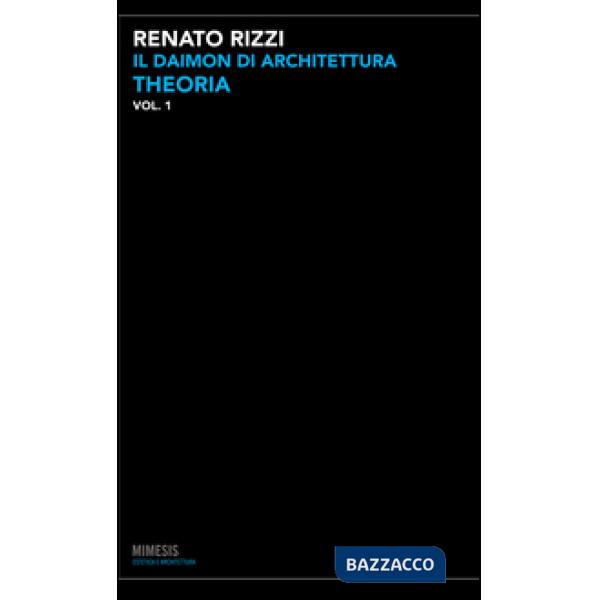 Daimon di architettura (Il). Vol. 1: Theoria