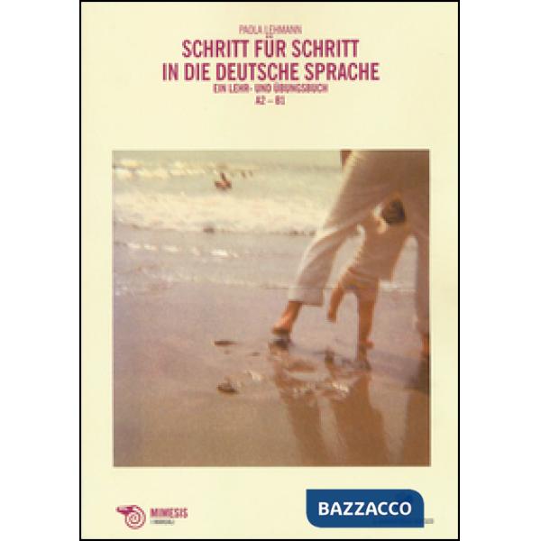 Schritt für schritt in die deutsche Sprache. Ein Lehr-und Übungsbuch. A2-B1