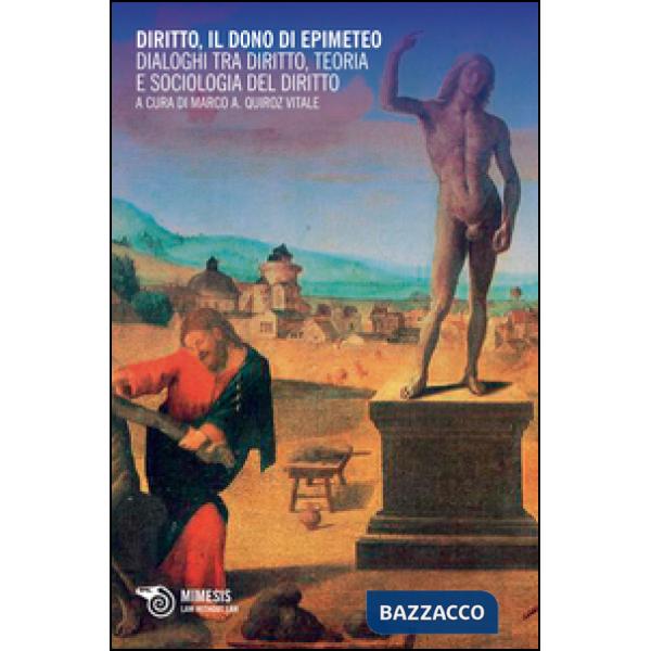 Diritto, il dono di Epimeteo. Dialoghi tra diritto, teoria e sociologia del diritto