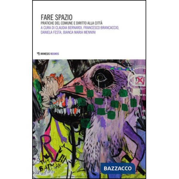 Fare spazio. Pratiche del comune e diritto alla città