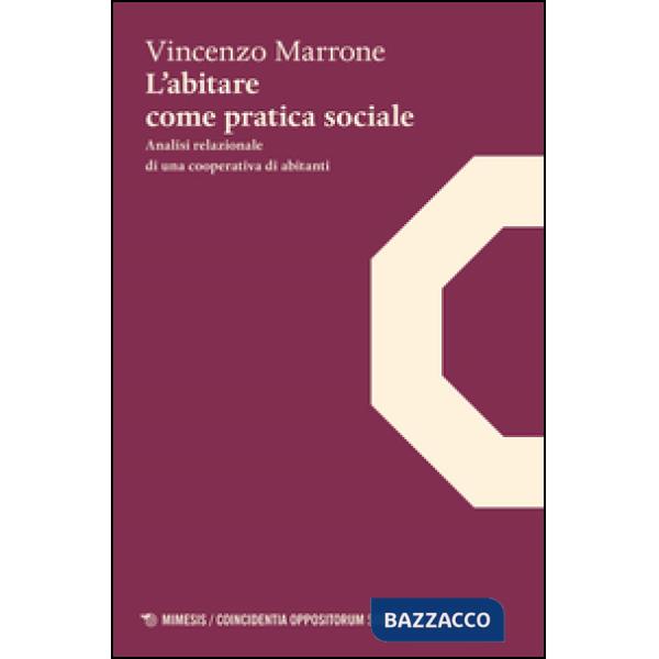 Abitare come pratica sociale. Analisi relazionale di una coperativa di abitanti (L')