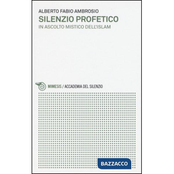 Silenzio profetico. In ascolto mistico dell'Islam