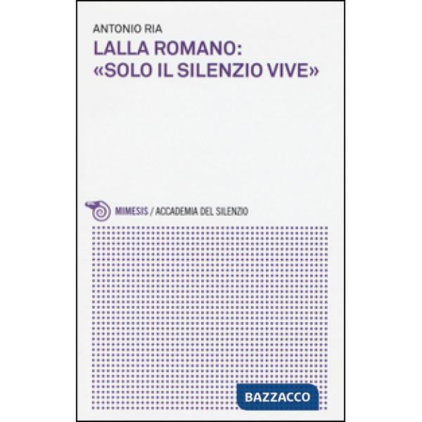 Lalla Romano: «solo il silenzio vive»