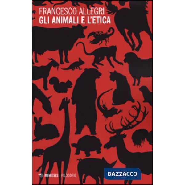 Animali e l'etica (Gli)