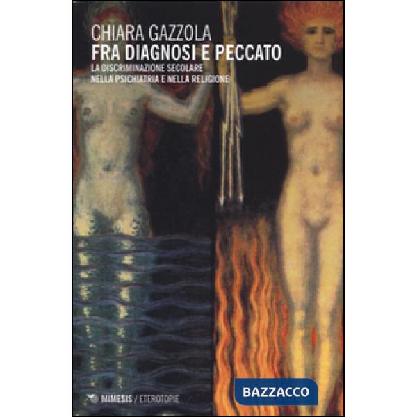 Fra diagnosi e peccato. La discriminazione secolare nella psichiatria e nella re