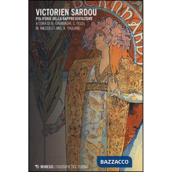 Victorien Sardou. Polifonie della rappresentazione. Ediz. multilingue