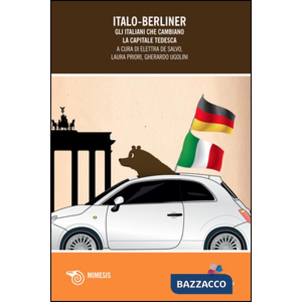 Italo-Berliner. Gli italiani che cambiano la capitale tedesca