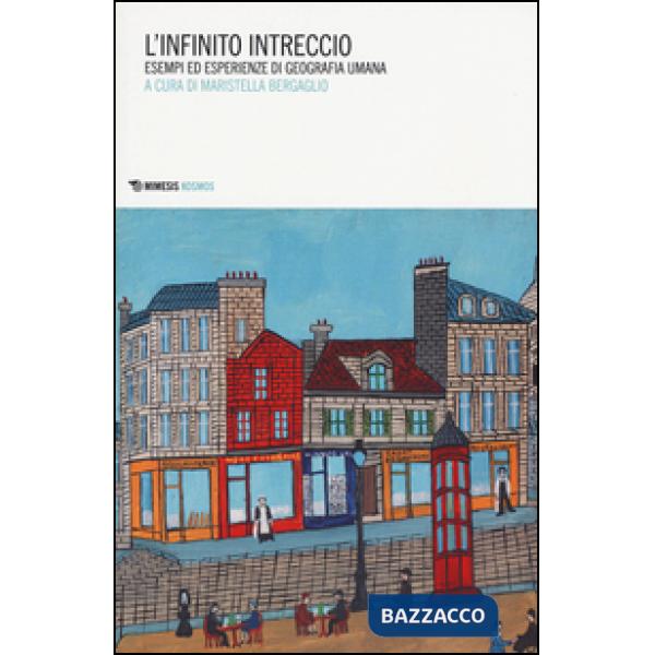 Infinito intreccio. Esempi ed esperienze di geografia umana (L')