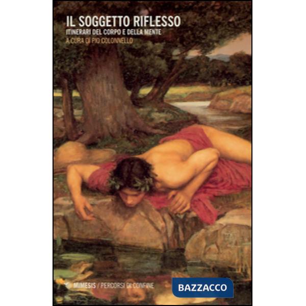Soggetto riflesso. Itinerari del corpo e della mente (Il)