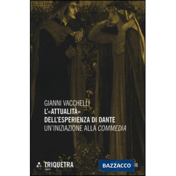 «attualità» dell'esperienza di Dante. Un'iniziazione della «Commedia» (L')
