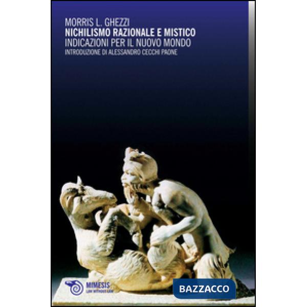 Nichilismo razionale e mistico. Indicazioni per il nuovo mondo