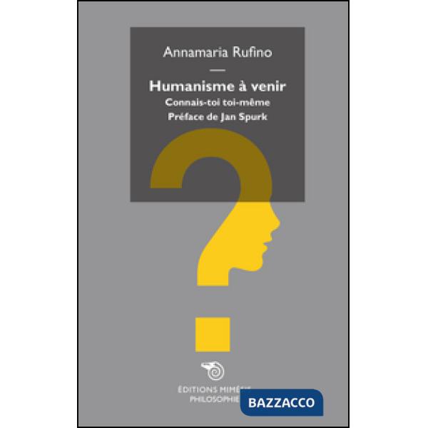 Humanisme à venir. Connais-toi toi-même